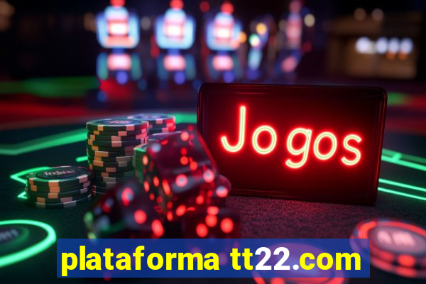 plataforma tt22.com